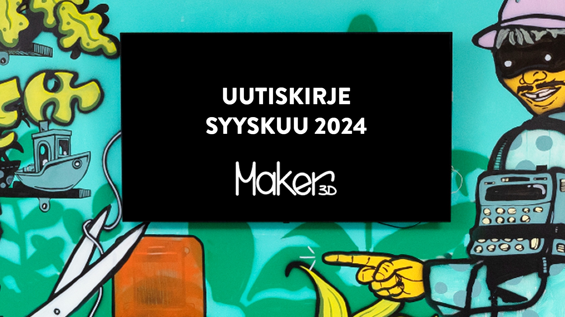 Maker3D Uutiskirje Syyskuu 2024